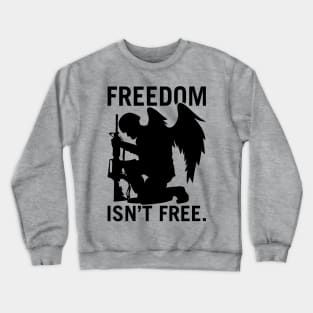 Freedom Isn’t Free Crewneck Sweatshirt